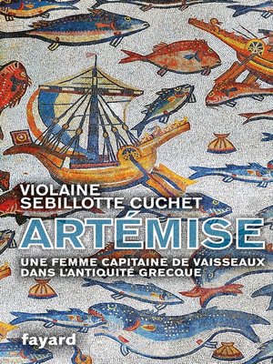 cover image of Artémise, une femme capitaine de vaisseaux en Grèce antique